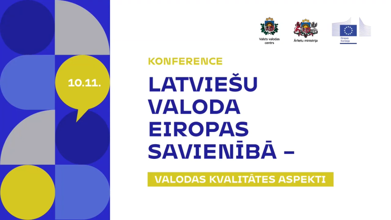 Konferences afiša ar uzrakstu 'Latviešu valoda Eiropas Savienībā – valodas kvalitātes aspekti'. Kreisajā pusē redzami ģeometriski zili un dzelteni apļi ar datumu 10.11. Apakšā redzami Valsts valodas centra, Ārlietu ministrijas un Eiropas Komisijas logotipi.