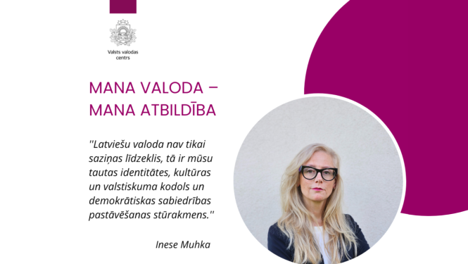 “Valsts valodas centra vizuālais materiāls ar uzrakstu ‘Mana valoda – mana atbildība’. Kreisajā pusē redzams VVC logotips un citāts no Ineses Muhkas par latviešu valodas nozīmi kā tautas identitātes, kultūras un valstiskuma kodolu. Labajā pusē aplī ievietota Ineses Muhkas fotogrāfija.”